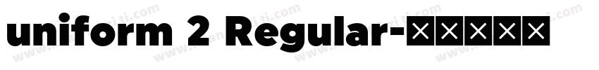 uniform 2 Regular字体转换